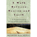 A Walk Between Heaven and Earth: A Personal Journal on Writing and the Creative Process - Paperback