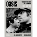 Oasis: Trying to Find a Way Out of Nowhere - Hardcover