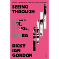 Seeing Through: A Chronicle of Sex, Drugs, and Opera - Paperback