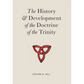 The History & Development of the Doctrine of the Trinity - Hardcover