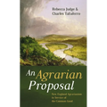 An Agrarian Proposal: New England Agrarianism in Service of the Common Good - Paperback
