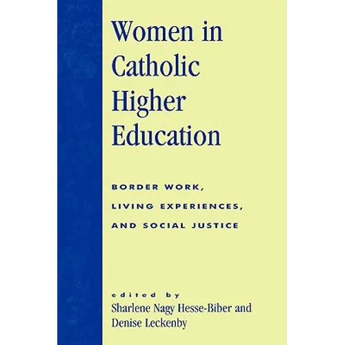 Women in Catholic Higher Education: Border Work, Living Experiences, and Social Justice - Paperback