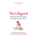 The Lifeguard: Building Relationships & Supporting Students - Paperback