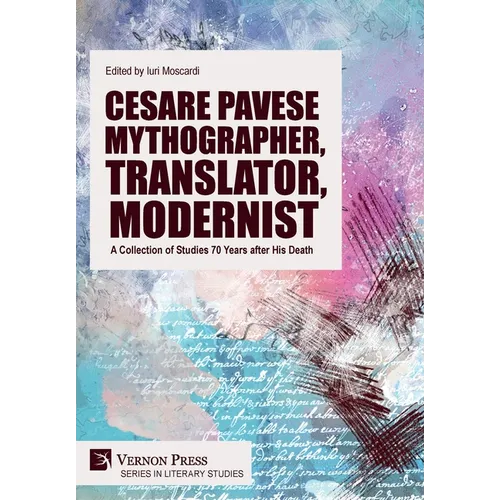 Cesare Pavese Mythographer, Translator, Modernist: A Collection of Studies 70 Years after His Death - Hardcover
