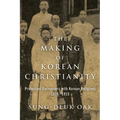 The Making of Korean Christianity: Protestant Encounters with Korean Religions, 1876-1915 - Paperback