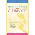 The Parents' Guide to Clubfoot - Paperback