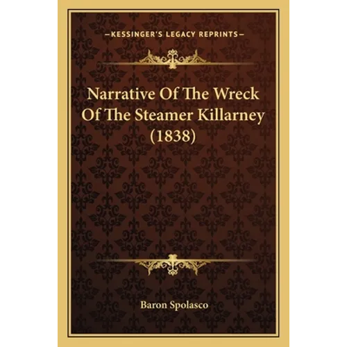 Narrative Of The Wreck Of The Steamer Killarney (1838) - Paperback