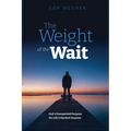 The Weight of the Wait: God's Unexpected Purpose for Life's Hardest Seasons - Paperback