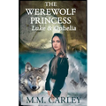 The Werewolf Princess: Luke & Ophelia - Paperback