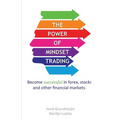 The Power of Mindset Trading: Become successful in forex, stocks and other financial markets. - Paperback