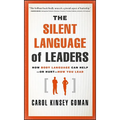 The Silent Language of Leaders: How Body Language Can Help--Or Hurt--How You Lead - Hardcover