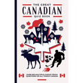 The Great Canadian Quiz Book: Over 600 Multiple Choice Trivia Questions About All Things Canada - Paperback