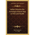 Stellar Dietetics the Astrological Road Map to Diet and Health - Paperback