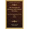 The Principles Of Harmony And Contrast Of Colors: And Their Applications To The Arts (1855) - Hardcover