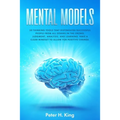 Mental Models: 50 Thinking Tools That Distinguish Successful People From All Others in the Crowd; Judgment, Analysis, and Learning. H - Paperback
