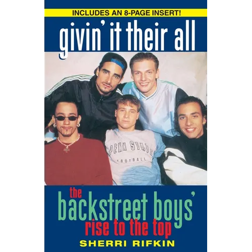 Givin' It Their All: The Backstreet Boys' Rise to the Top - Paperback