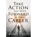 Take Action and Move Forward in Your Career - Paperback