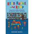 Read, Rhyme, and Romp: Early Literacy Skills and Activities for Librarians, Teachers, and Parents - Paperback