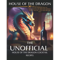 House of the Dragon: Unofficial Cocktail Recipes inspired by the series.: Mixing Myth and Mixology: Unleashing the Spirits of House of the - Paperback