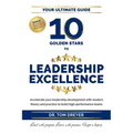 10 Golden Stars to Leadership Excellence: Accelerate your leadership development with modern theory and practice to build high-performance teams - Paperback