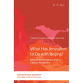 What Has Jerusalem to Do with Beijing?: Biblical Interpretation from a Chinese Perspective, Second Edition - Paperback