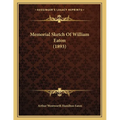 Memorial Sketch Of William Eaton (1893) - Paperback