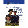 American Women in a World at War: Contemporary Accounts from World War II - Paperback