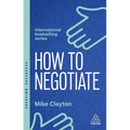 How to Negotiate: Practical and Proven Skills to Help You Get the Results You Want - Hardcover