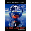 So You Say You're Saved, So What... Now What? - Paperback