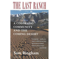 The Last Ranch: A Colorado Community and the Coming Desert - Paperback