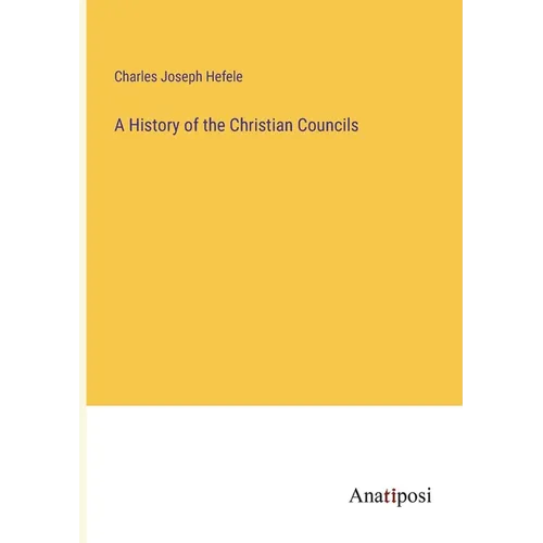 A History of the Christian Councils - Paperback