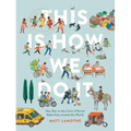 This Is How We Do It: One Day in the Lives of Seven Kids from Around the World - Hardcover