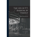 The Life of P.T. Barnum, by Himself - Hardcover