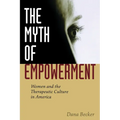 The Myth of Empowerment: Women and the Therapeutic Culture in America - Paperback