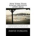 New York-Penn League Archives (1939-2014): A Detailed Look At The Professional League In The Heart Of Baseball's Birthplace - Paperback