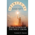 Spiritual Immunity: Exaltation of the Holy Cross - Hardcover