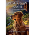 Kissed by an Angel: A Golden Retriever's Journey - Paperback