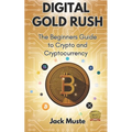 Digital Gold Rush: The Beginners Guide to Crypto and Cryptocurrency - Paperback