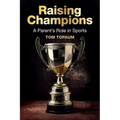 Raising Champions: A Parent's Role in Sports - Paperback