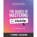 Mastering the Basics of ClickUp: Get Up and Running in No Time: Easy project management using repeatable processes - Paperback