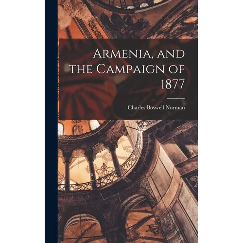 Armenia, and the Campaign of 1877 - Hardcover