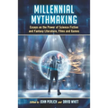 Millennial Mythmaking: Essays on the Power of Science Fiction and Fantasy Literature, Films and Games - Paperback