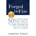 Forged in Fire: 50 Fight-to-Win Tactics to Help Your Business Succeed - Paperback
