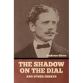 The Shadow on the Dial, and Other Essays - Paperback
