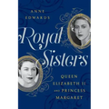 Royal Sisters: Queen Elizabeth II and Princess Margaret - Paperback