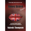 Almost British - Revisited: One Black Woman's Refusal to Being Silenced and Dismissed - Paperback