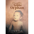 Daughter of the Noble Orphan: A Memoir - Paperback