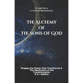 The Alchemy of the Sons of God: Engage the Power that Transforms & The Mechanics of the Transformation 4 in 1 Edition - Paperback