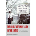 The Ohio State University in the Sixties: The Unraveling of the Old Order - Hardcover
