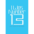 I Was Number 13 - Paperback